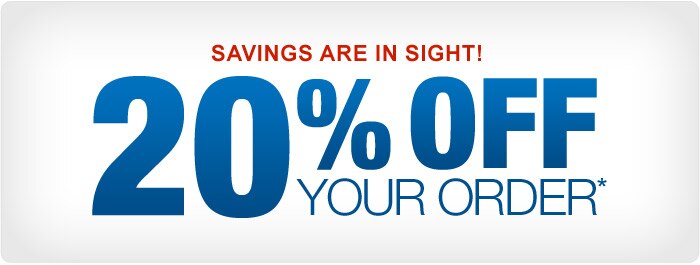 Savings are in sight! 20% OFF your order.*