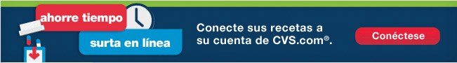 Ahorre tiempo. Surta en línea. Conecte sus recetas a su cuenta de CVS.com®. Conéctese >