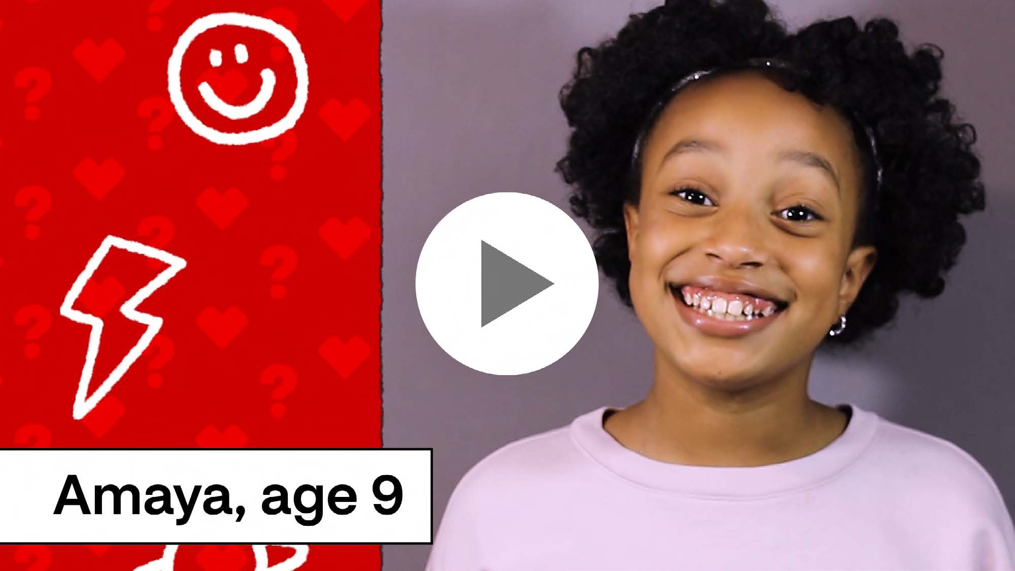 Play video of Amaya, age 9, asking “Will getting the vaccine hurt?”