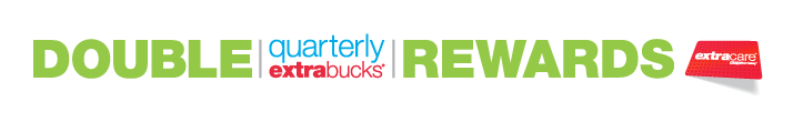 DOUBLE Quarterly ExtraBucks® Rewards