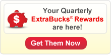 Your Quarterly ExtraBucks Rewards are here! Get Them Now